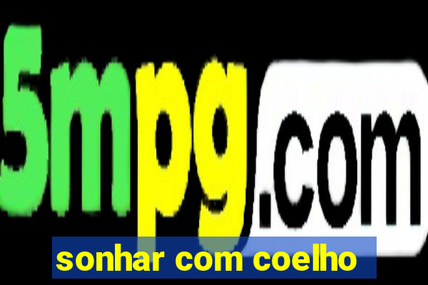 sonhar com coelho